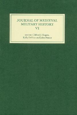 Journal of Medieval Military History: Volume VI - cover