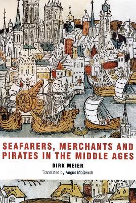 Seafarers, Merchants and Pirates in the Middle Ages - Dirk Meier - cover