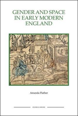 Gender and Space in Early Modern England - Amanda Flather - cover