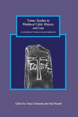 Tome: Studies in Medieval Celtic History and Law in Honour of Thomas Charles-Edwards - cover