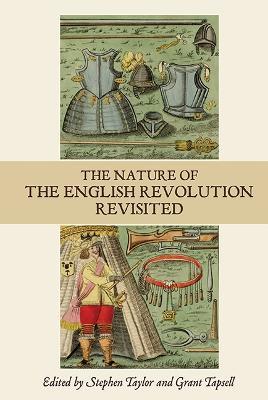 The Nature of the English Revolution Revisited: Essays in Honour of John Morrill - cover