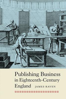 Publishing Business in Eighteenth-Century England - James Raven - cover