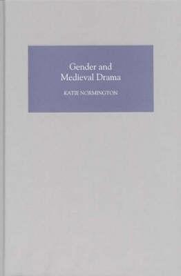 Gender and Medieval Drama - Katie Normington - cover