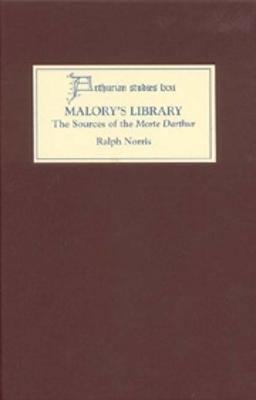 Malory's Library: The Sources of the Morte Darthur - Ralph Norris - cover