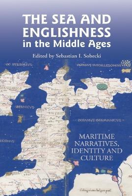 The Sea and Englishness in the Middle Ages: Maritime Narratives, Identity and Culture - cover