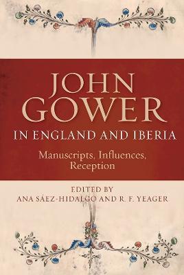 John Gower in England and Iberia: Manuscripts, Influences, Reception - cover