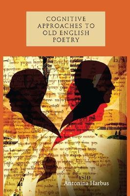 Cognitive Approaches to Old English Poetry - Antonina Harbus - cover