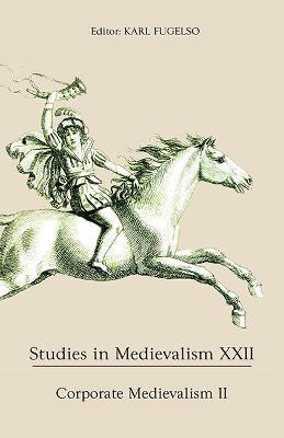 Studies in Medievalism XXII: Corporate Medievalism II - cover