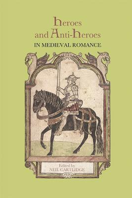 Heroes and Anti-Heroes in Medieval Romance - cover