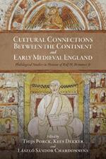 Cultural Connections between the Continent and Early Medieval England: Philological Studies in Honour of Rolf H. Bremmer Jr