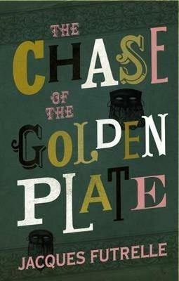 The Chase of the Golden Plate - Jacques Futrelle - cover