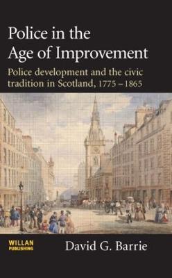 Police in the Age of Improvement - David Barrie - cover