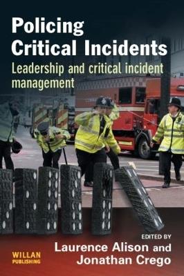 Policing Critical Incidents: Leadership and Critical Incident Management - cover