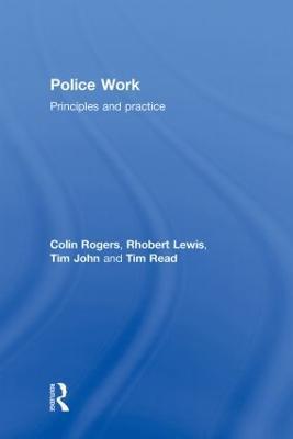 Police Work: Principles and Practice - Colin Rogers,Rhobert Lewis,Tim John - cover