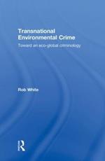 Transnational Environmental Crime: Toward an Eco-global Criminology