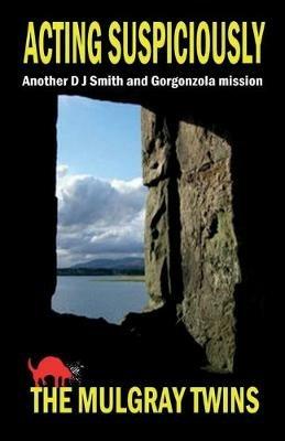 Acting Suspiciously: Another D J Smith and Gorgonzola Mission - Mulgray Twins - cover