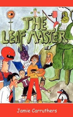 The Leaf Master - Jamie Carruthers - cover