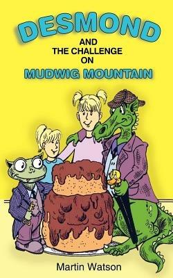 Desmond and the Challenge on Mudwig Mountain - Martin Watson - cover
