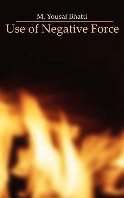 Use of Negative Force - M. Yousaf Bhatti - cover