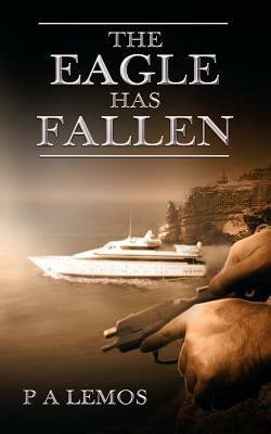 The Eagle Has Fallen - P. A. Lemos - cover