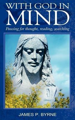 With God in Mind, Pausing for Thought, Reading, Searching - James P. Byrne - cover
