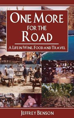 One More for the Road: A Life in Wine, Food and Travel - Jeffrey Benson - cover