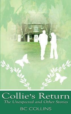 Collie's Return: The Unexpected and Other Stories - B. C. Collins - cover