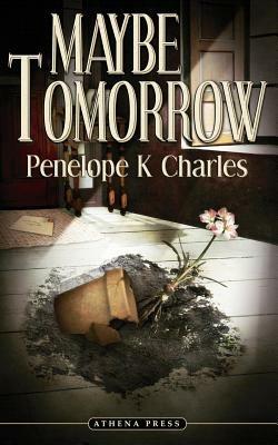 Maybe Tomorrow - Penelope K. Charles - cover