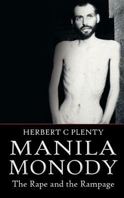 Manila Monody: The Rape and the Rampage - Herbert C. Plenty - cover