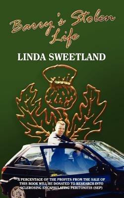 Barry's Stolen Life: From Dialysis Days to the Cruel Facts of Sclerosing Encapsulating Peritonitis (Sep) - Linda Sweetland - cover