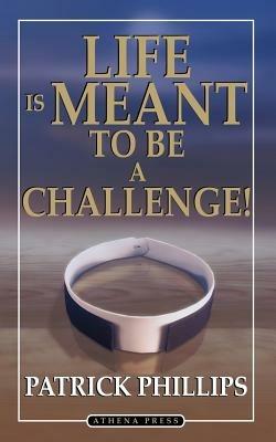 Life Is Meant to Be a Challenge - Patrick Phillips - cover