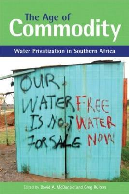 The Age of Commodity: Water Privatization in Southern Africa - Greg Ruiters - cover