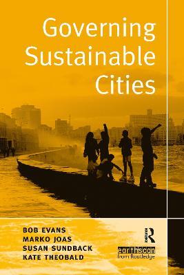 Governing Sustainable Cities - Bob Evans,Marko Joas,Susan Sundback - cover