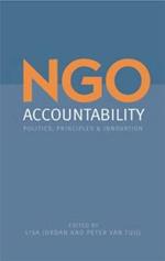 NGO Accountability: Politics, Principles and Innovations