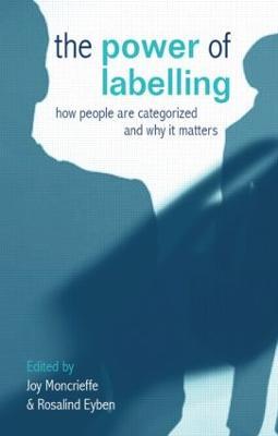The Power of Labelling: How People are Categorized and Why It Matters - cover