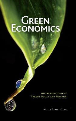 Green Economics: An Introduction to Theory, Policy and Practice - Molly Scott Cato - cover