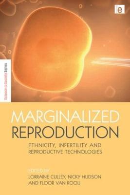 Marginalized Reproduction: Ethnicity, Infertility and Reproductive Technologies - cover