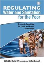Regulating Water and Sanitation for the Poor: Economic Regulation for Public and Private Partnerships