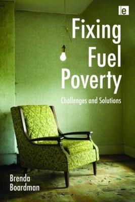 Fixing Fuel Poverty: Challenges and Solutions - Brenda Boardman - cover