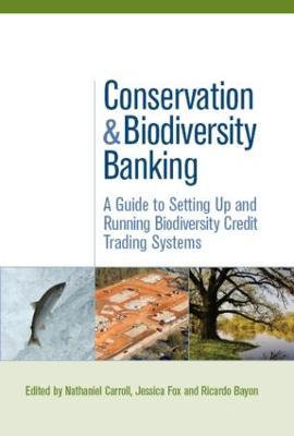 Conservation and Biodiversity Banking: A Guide to Setting Up and Running Biodiversity Credit Trading Systems - cover