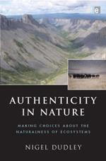 Authenticity in Nature: Making Choices about the Naturalness of Ecosystems