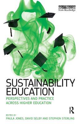 Sustainability Education: Perspectives and Practice across Higher Education - Paula Jones,David Selby,Stephen Sterling - cover
