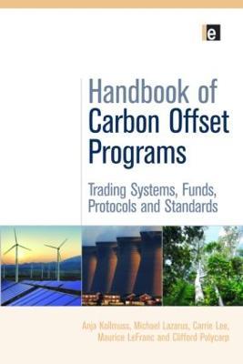 Handbook of Carbon Offset Programs: Trading Systems, Funds, Protocols and Standards - Anja Kollmuss,Michael Lazarus,Carrie Lee - cover
