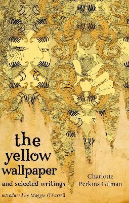 The Yellow Wallpaper And Selected Writings - Charlotte Perkins Gilman - cover