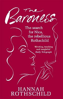 The Baroness: The Search for Nica the Rebellious Rothschild - Hannah Rothschild - cover