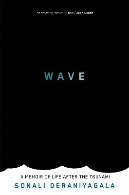 Wave: A Memoir of Life After the Tsunami - Sonali Deraniyagala - cover