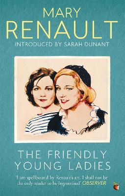 The Friendly Young Ladies: A Virago Modern Classic - Mary Renault - cover