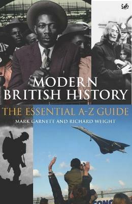 Modern British History: The Essential A-Z Guide - Mark Garnett,Richard Weight - cover