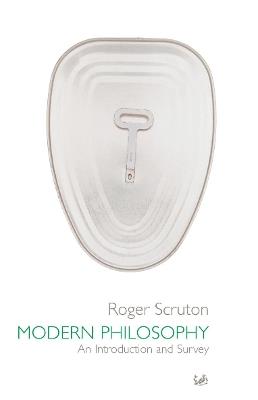 Modern Philosophy: An Introduction and Survey - Roger Scruton - cover