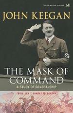 The Mask of Command: A Study of Generalship